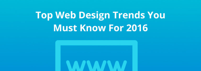 Top Web Design Trends You Must Know For 2016